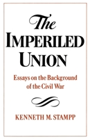The Imperiled Union: Essays on the Background of the Civil War 0195029917 Book Cover