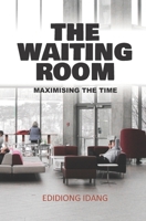 The Waiting Room: Maximizing The Time B0BV49NLSV Book Cover