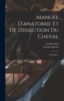 Manuel D'anatomie Et De Dissection Du Cheval: Ostéologie... 101867361X Book Cover