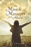 My Miracle and Messages from Above 1641406771 Book Cover