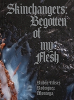 Skinchangers: Begotten of my Flesh B0GVKT4XLG Book Cover