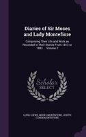 Diaries of Sir Moses and Lady Montefiore: Comprising Their Life and Work as Recorded in Their Diaries From 1812 to 1883 ... Volume 2 3337112234 Book Cover