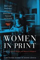 Women in Print: Essays on the Print Culture of American Women from the Nineteenth and Twentieth Centuries (Print Culture History in Modern America): Essays ... (Print Culture History in Modern America 0299217841 Book Cover