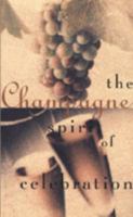 Champagne: The Spirit of Celebration 0811809285 Book Cover