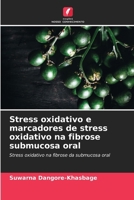 Stress oxidativo e marcadores de stress oxidativo na fibrose submucosa oral (Portuguese Edition) 6209415768 Book Cover