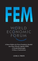 Fem: A Breve História do Fórum Econômico Mundial com Klaus Schwab, Agenda 2030, A Grande Restauração, Críticas e Controvérsias 9493331423 Book Cover