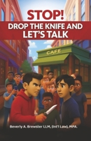 STOP! Drop The Knife And Let's Talk B0GHF42723 Book Cover