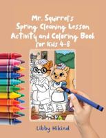 Mr. Squirrel's Spring Cleaning Lesson: Activity and Coloring Book for Kids 4-8 B0F1MRV97H Book Cover