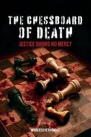 THE CHESSBOARD OF DEATH: Justice shows no mercy B0G25CCRW3 Book Cover