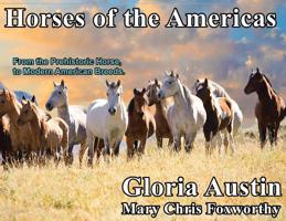 Horses of the Americas: From the prehistoric horse to modern American breeds. 1732080569 Book Cover