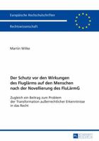 Der Schutz VOR Den Wirkungen Des Fluglaerms Auf Den Menschen Nach Der Novellierung Des Flulaermg: Zugleich Ein Beitrag Zum Problem Der Transformation Au�errechtlicher Erkenntnisse in Das Recht 3631716486 Book Cover