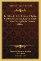 In Difesa Di S. A. Il Vicere D'Egitto Contro Bartolucci E Scopoli Avanti La Corte Di Appello Di Genova (1866) 1166722740 Book Cover