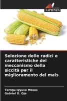Selezione delle radici e caratteristiche del meccanismo della siccità per il miglioramento del mais 6205801949 Book Cover
