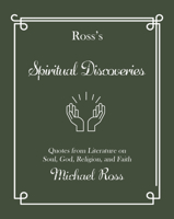 Ross's Spiritual Discoveries: Quotes about Soul, God, Religion and Faith 1644283689 Book Cover