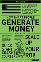 How Smart People Generate Money [7 in 1]: The 2021 Survival Guide During the Crisis to Save, Earn and Increase Your Money 180224865X Book Cover