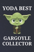Yoda Best Gargoyle Collector: Unique Appreciation Gift with Beautiful Design and a Premium Matte Softcover B084DG7717 Book Cover