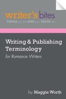 Writing & Publishing Terminology for Romance Writers (Writer's Bites) 1490933883 Book Cover