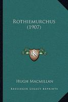 Rothiemurchus (Classic Reprint) 1104460408 Book Cover