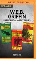 W.E.B. Griffin Presidential Agent Series: Books 1-3: By Order of the President, The Hostage, The Hunters 1536674958 Book Cover