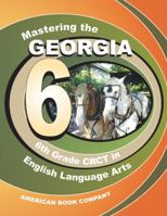 Mastering the Georgia 6th Grade CRCT in English Language Arts 159807167X Book Cover