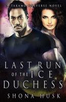 Last Run of the Ice Duchess : A Takamo Universe Novel 1094836494 Book Cover
