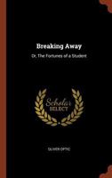 Breaking Away: The Fortunes of a Student 1515124851 Book Cover