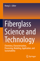 Fiberglass Science and Technology: Chemistry, Characterization, Processing, Modeling, Application, and Sustainability 303072199X Book Cover