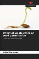 Effect of wastewater on seed germination: Case of fenugreek and triticale 6205887150 Book Cover