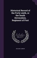 Historical Record of the Forty-Sixth Or the South Devonshire 1378623096 Book Cover