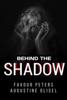 Behind The Shadows B0DF866CTG Book Cover