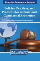 Policies, Practices, and Protocols for International Commercial Arbitration 1668440407 Book Cover