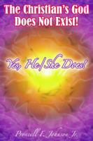 The Christian's God Does Not Exist! Yes, He/She Does! 1434905454 Book Cover