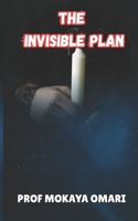 THE INVISIBLE PLAN B0FL7ZBGFW Book Cover