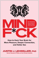 Mindf*ck: How to Hack Your Brain for More Pleasure, Deeper Connection, and Hotter Sex B0HNH3D5FN Book Cover