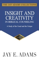 Insight & Creativity in Christian Counseling: A Study of the Usual & the Unique 1889032298 Book Cover