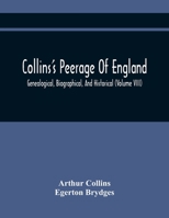 Collins'S Peerage Of England; Genealogical, Biographical, And Historical 9354441378 Book Cover