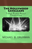 The Hollywood Cavalcade: Three Plays About Tinseltown 154835158X Book Cover