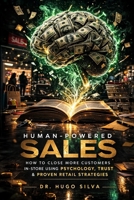 Human-Powered Sales: How Top Retail Sellers Close More Deals Without Pressure, Scripts or Discounts B0GSN3G7ZY Book Cover