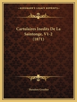 Cartulaires Inedits De La Saintonge, V1-2 (1871) 1160051747 Book Cover