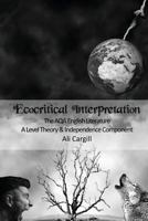 Ecocritical Interpretation: The Aqa English Literature a Level Theory and Independence Component 1911477285 Book Cover
