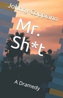 Mr. Sh*t: A Dramedy 1537017985 Book Cover