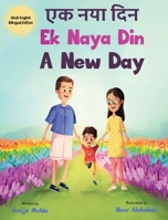 Ek Naya Din: A New day - A Hindi English Bilingual Picture Book For Children to Develop Conversational Language Skills. 1737774003 Book Cover
