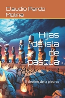 Hijas de isla de pascua: El destino de las piedras (Spanish Edition) B0DRT7T572 Book Cover