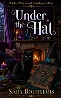 Under the Hat (Wicked Witches of Cauldron Hollow) B0GV7WFVXD Book Cover