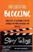 Influential Blogging: Your Path To Becoming a Better blogger For More Influence and Success 1802355995 Book Cover