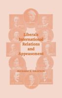 Liberals, International Relations and Appeasement: The Liberal Party, 1919-1939 0714681334 Book Cover