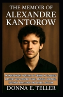 The Memoir of Alexandre Kantorow: An Independent portrait of genius in classical mastery with concert fame, musical heritage, youthful brilliance and global acclaim B0FKTKGCZG Book Cover