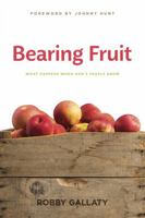 Bearing Fruit: What Happens When God's People Grow 146274379X Book Cover