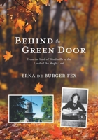 Behind the Green Door: From the land of Windmills to the Land of the Maple Leaf 1525577417 Book Cover