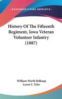 History of the Fifteenth Regiment, Iowa Veteran Volunteer Infantry, from October, 1861, to August, 1865: When Disbanded at the End of the War (Classic Reprint) 1016131240 Book Cover